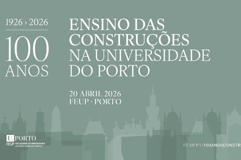 Conferência: 100 Anos do Ensino das Construções na Universidade do Porto